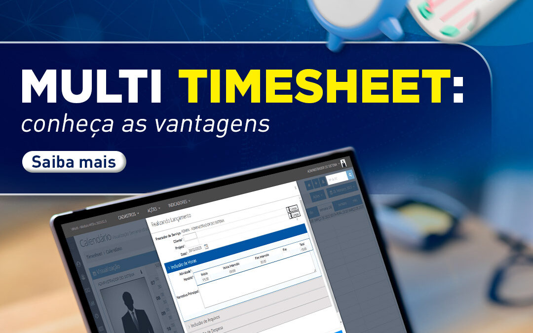 Multi Timesheet: conheça as vantagens