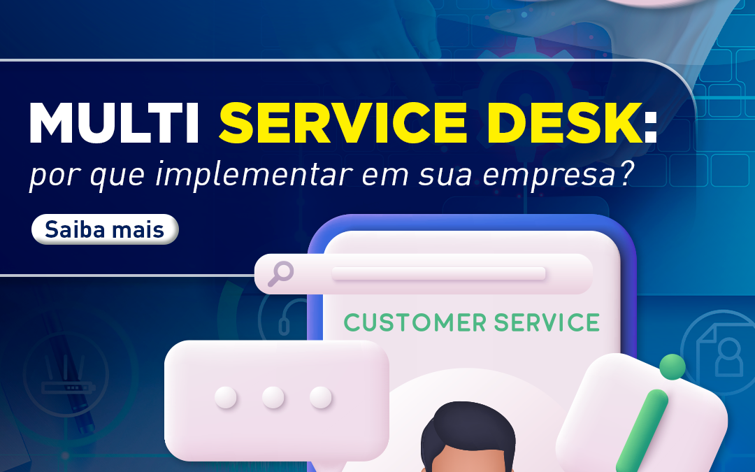 Multi Service Desk: por que implementar em sua empresa?