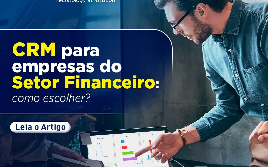 CRM para empresas do setor financeiro: como escolher?