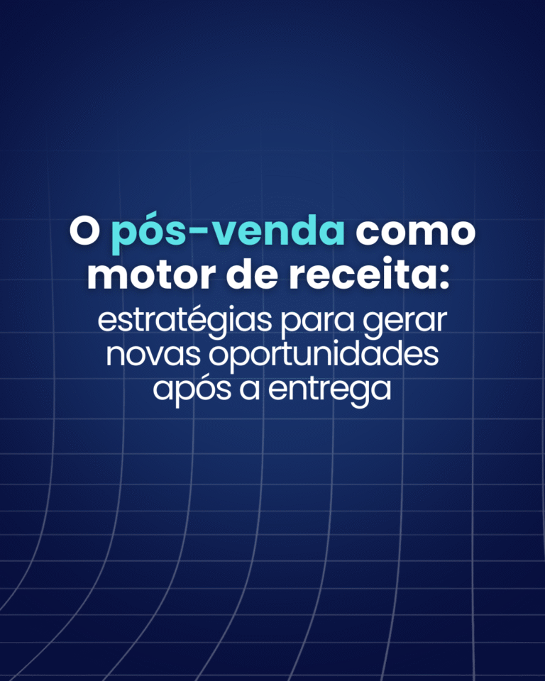 O pós-venda como motor de receita: estratégias para gerar novas oportunidades após a entrega
